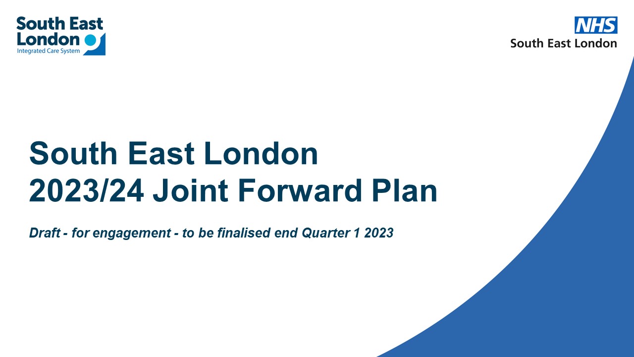 South East London 2023/24 Joint Forward Plan Draft - for engagement - to be finalised end Quarter 1 2023