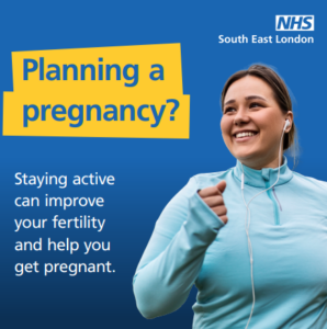 Image of a woman doing exercise. Text says: Planning a pregnancy? Staying active can improve your fertility and help you get pregnant.