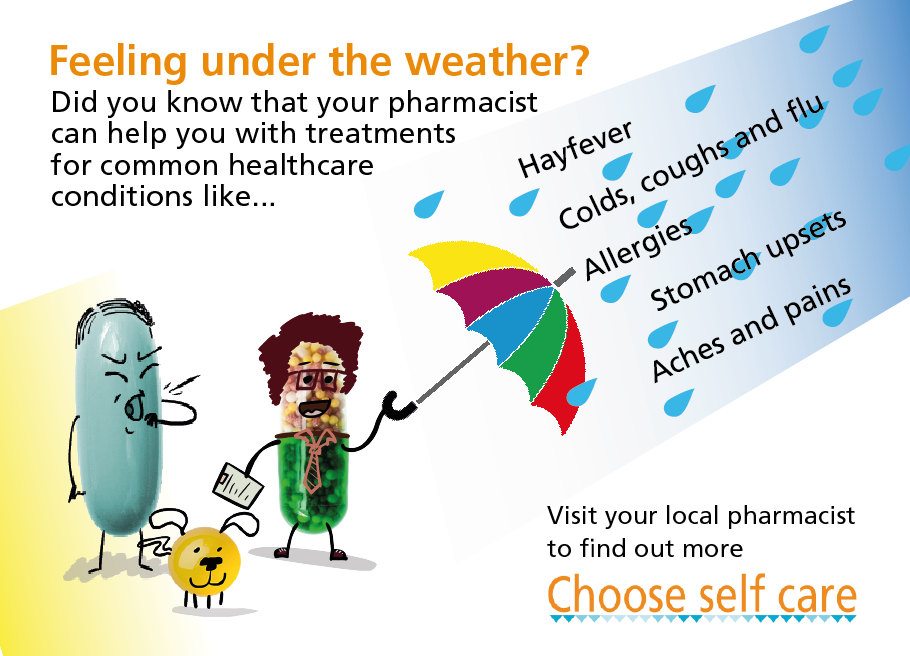 Text reads: "Feeling under the weather? Did you know that your fmarmacist can help you with treatments for common healthcare conditions like hayfever, colds, coughs and flu, allergies, stomach upsets, aches and pains. Visit your local pharmacist to find out more"
